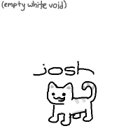 Josh standing in an empty white void (as pointed out by the text in the corner).